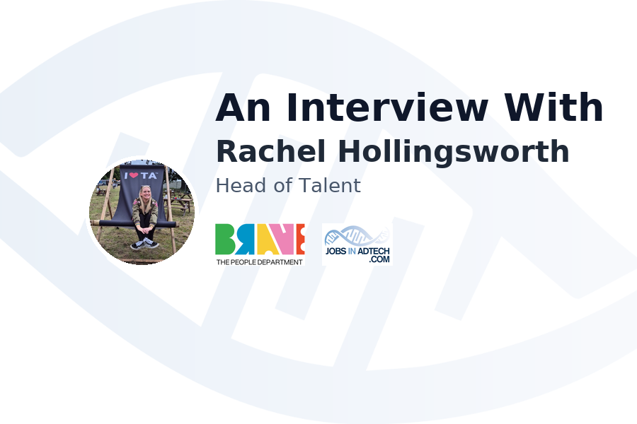An Interview With Rachel Hollingsworth, Head of Talent at Brave