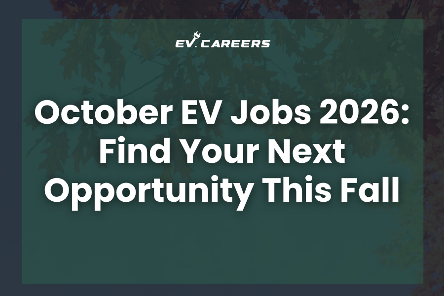 October EV Jobs 2026: Find Your Next Opportunity This Fall