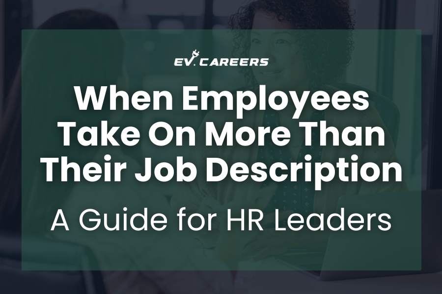 When Employees Take On More Than Their Job Description: A Guide for HR Leaders