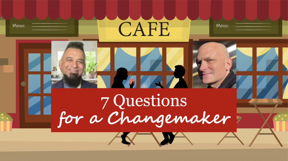 7 Questions for a Changemaker with Paul Nazareth