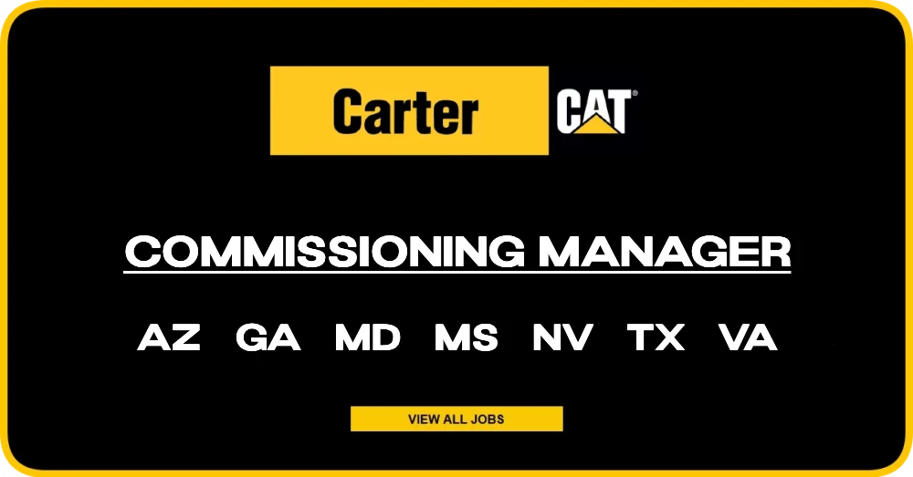 Commissioning Manager @ Carter Machinery in AZ, GA, MD, MS, NV, TX & VA