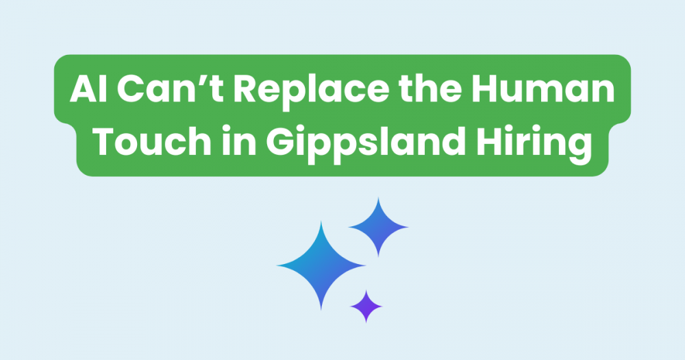 Why AI Can’t Replace the Human Touch in Gippsland Hiring
