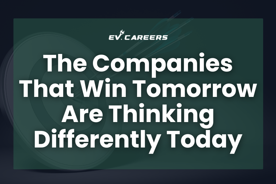 The Companies That Win Tomorrow Are Thinking Differently Today