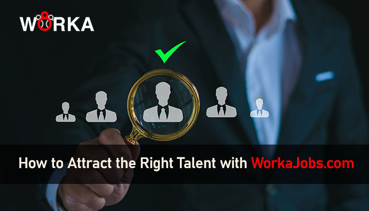 How to Attract the Right Talent with WorkaJobs.com