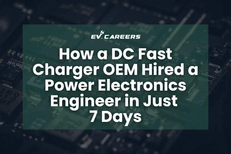 How a DC Fast Charger OEM Hired a Power Electronics Engineer in Just 7 Days