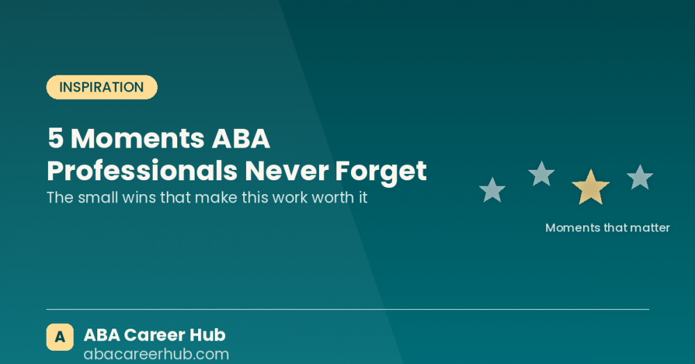5 Moments That Remind ABA Professionals Why They Do This Work