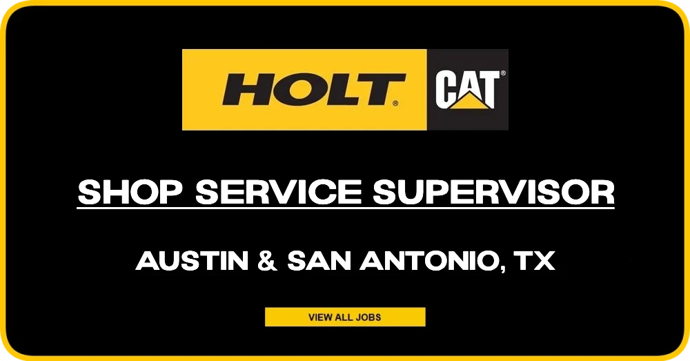 Shop Service Supervisor positions @ Holt Cat in Austin & San Antonio, TX