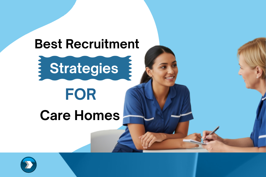 Best Recruitment Strategies for Care Homes in the UK