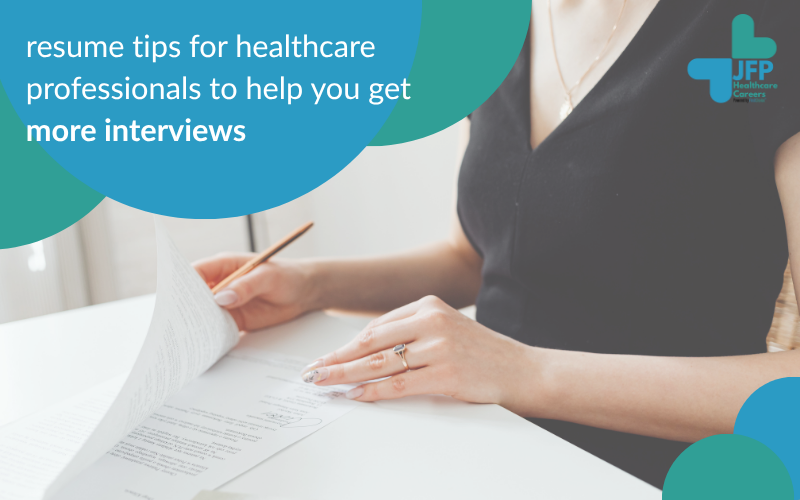 Resume Tips for Healthcare Professionals to Help You Get More Interviews