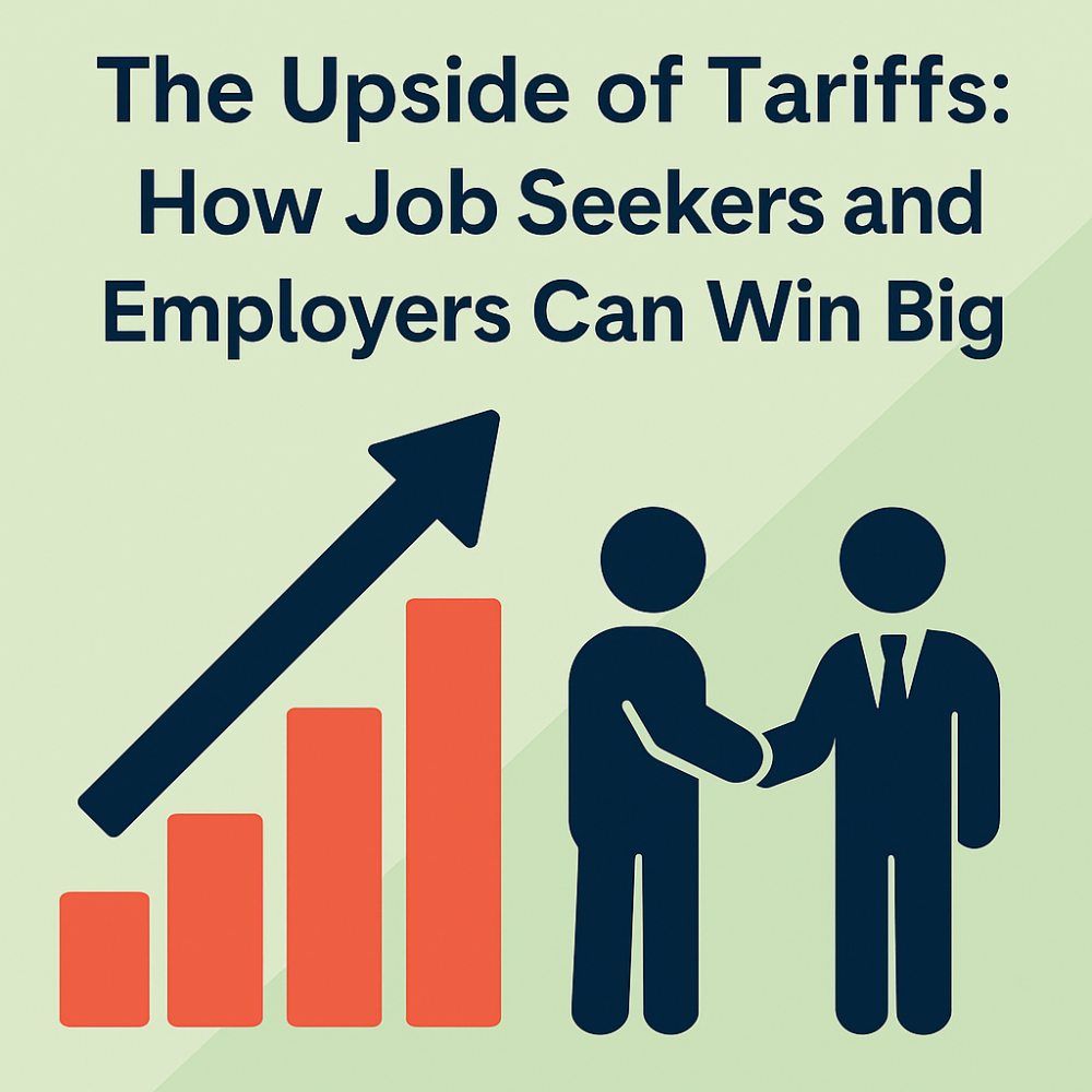 The Upside of Tariffs: How Job Seekers and Employers Can Win Big