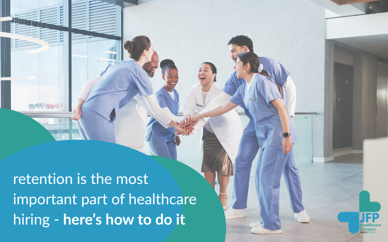 Retention is the Most Important Part of Healthcare Hiring – Here’s How to Do It