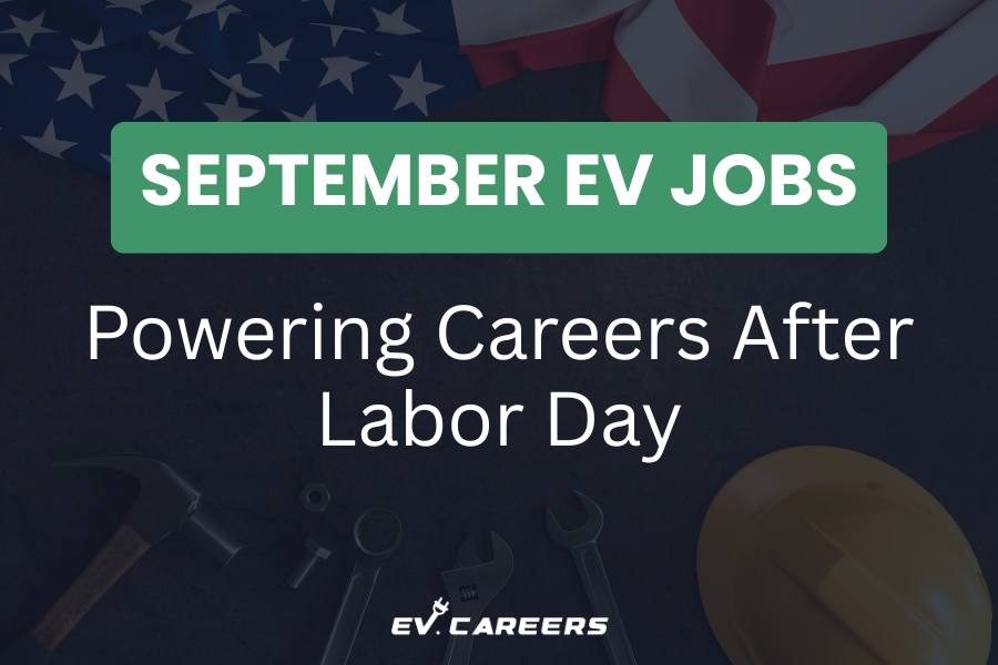 September EV Jobs: Powering Careers After Labor Day