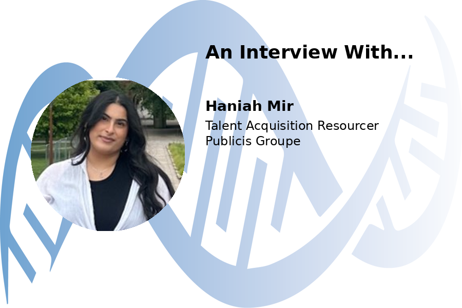 An Interview With Haniah Mir, Talent Acquisition Resourcer at Publicis Groupe