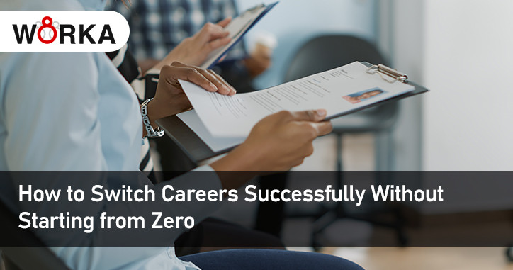 How to Switch Careers Successfully Without Starting from Zero