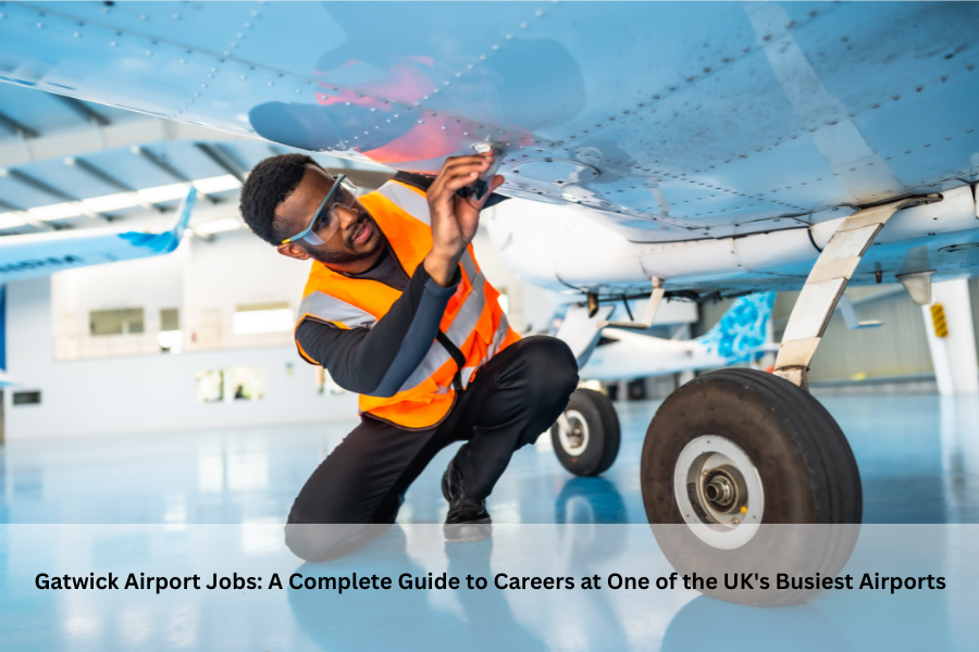 Gatwick Airport Jobs: A Complete Guide to Careers at One of the UK's Busiest Airports