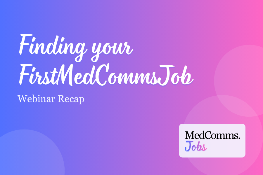Finding Your First MedCommsJob: Webinar Recap