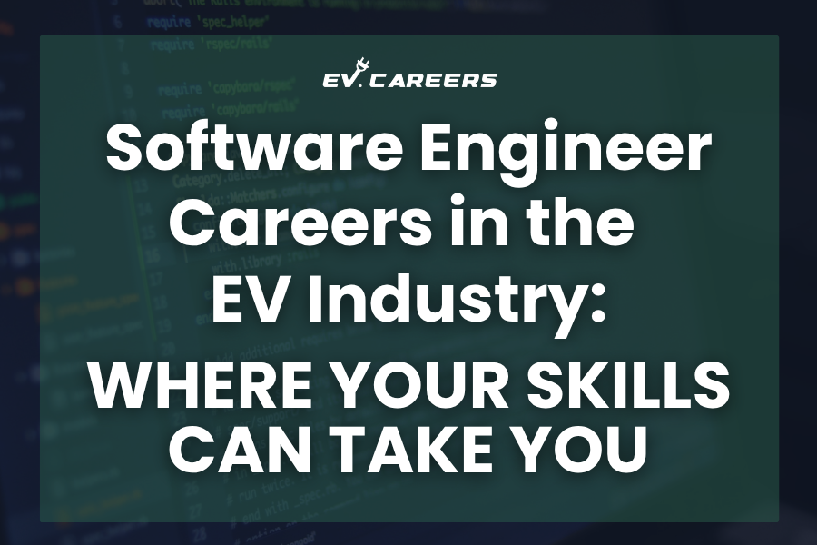 Software Engineer Careers in the EV Industry: Where Your Skills Can Take You