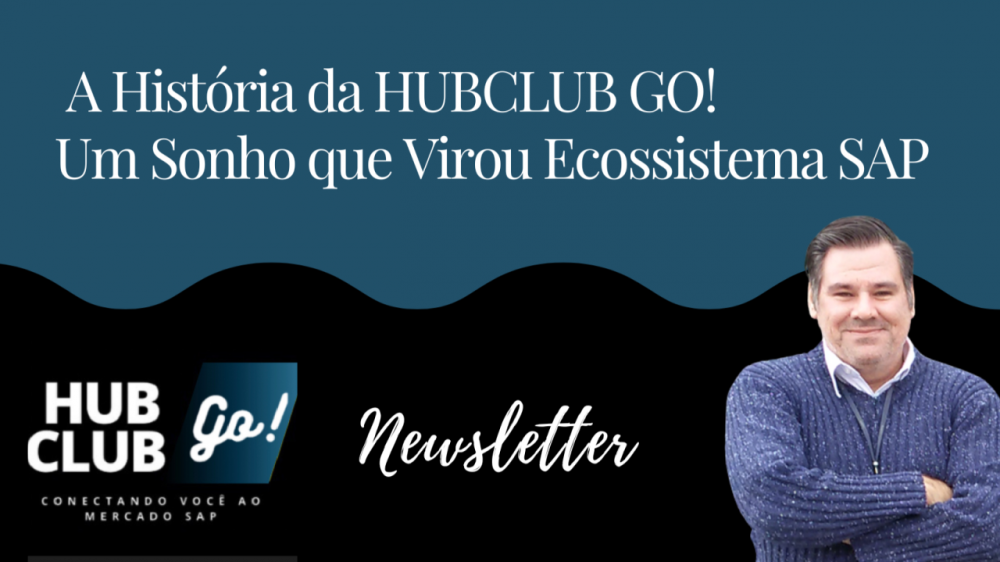 A História da HUBCLUB GO! Um Sonho que Virou Ecossistema SAP