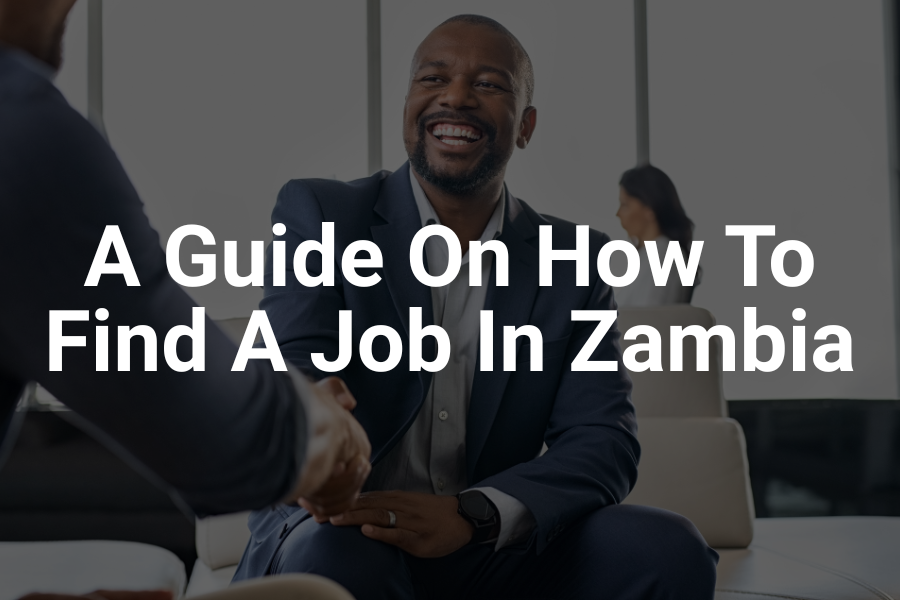 How to Find a Job in Zambia: Step-by-Step Guide