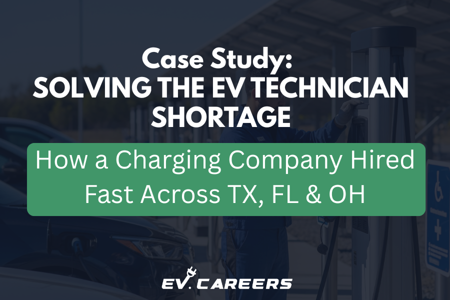 Case Study: Solving the EV Technician Shortage—How a Charging Company Hired Fast Across TX, FL & OH