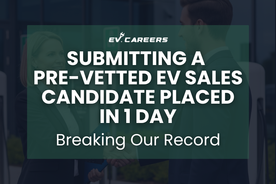 Breaking Our Record: Submitting a Pre-Vetted EV Sales Candidate Placed in 1 Day