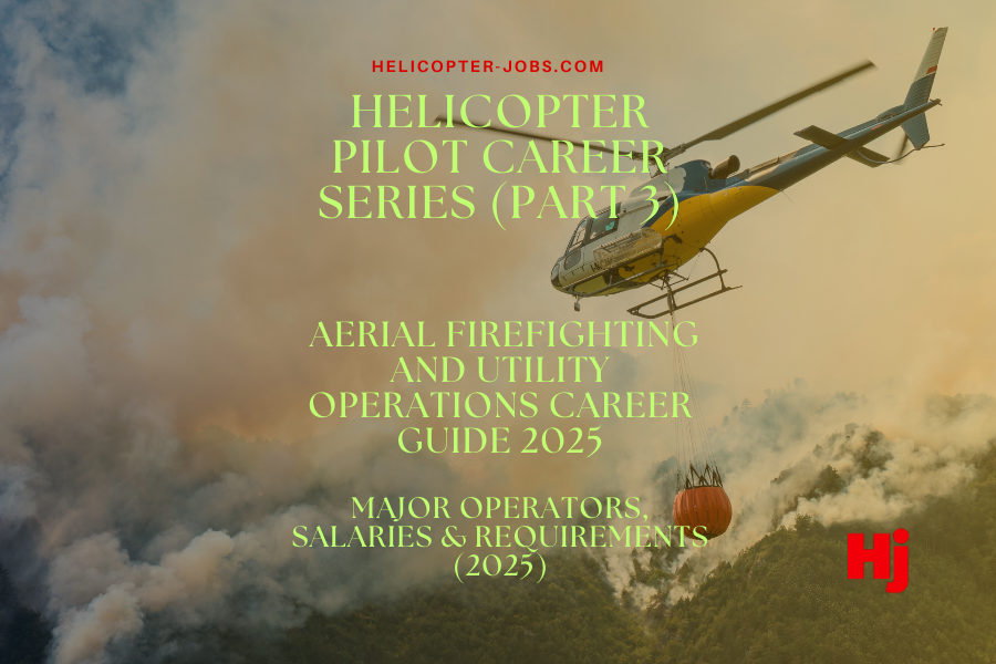Helicopter Aerial Firefighting and Utility Operations Career Guide - 2025