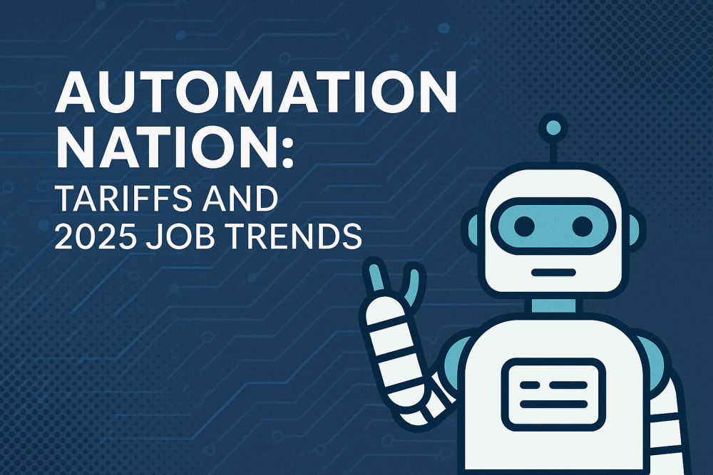 Automation Nation: Tariffs and 2025 Job Trends