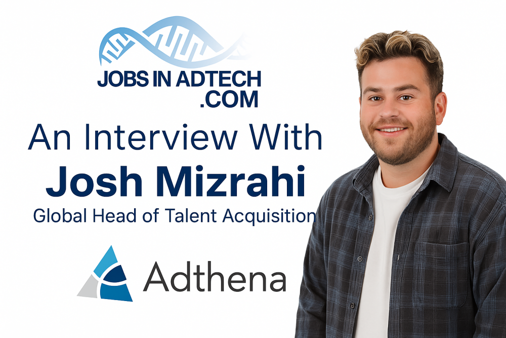 An Interview With Josh Mizrahi, Global Head of Talent Acquisition at Adthena