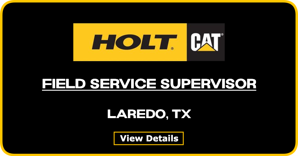 Field Service Supervisor - Holt Cat - Laredo, TX