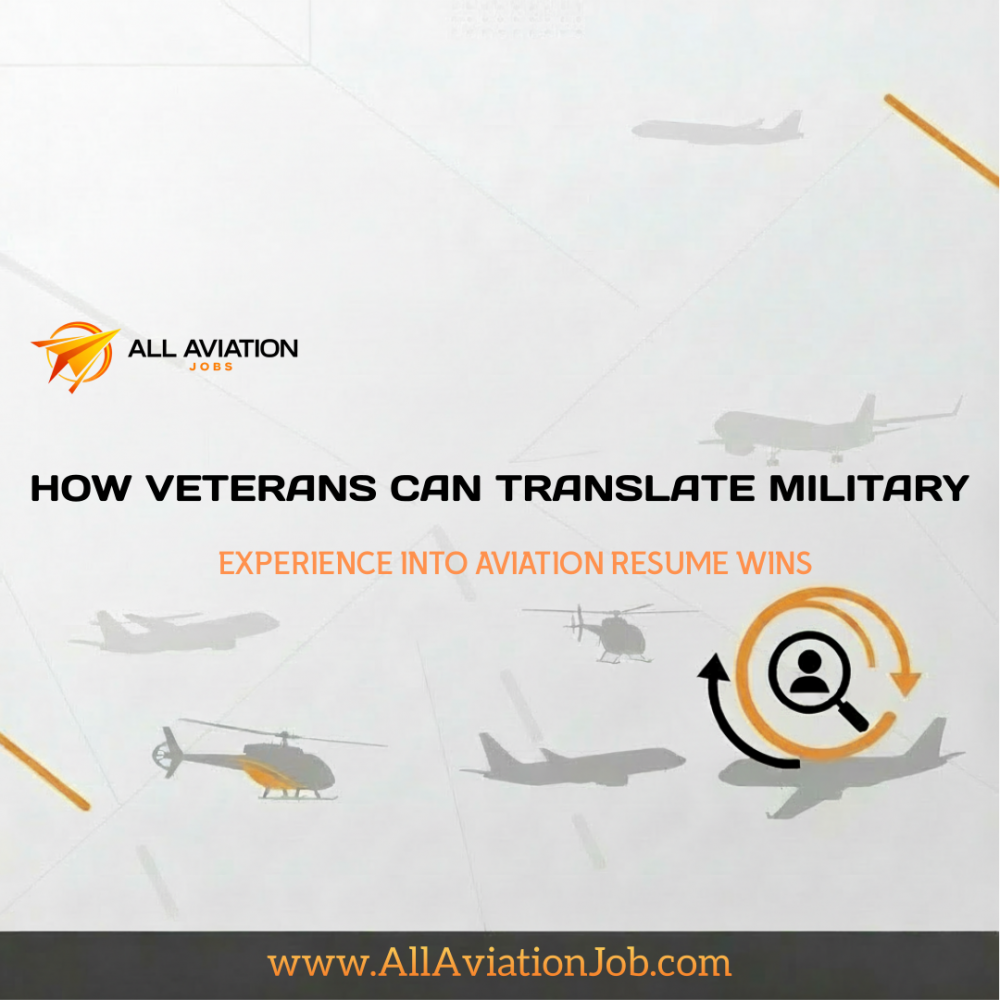 How Veterans Can Translate Military Experience into Aviation Resume Wins