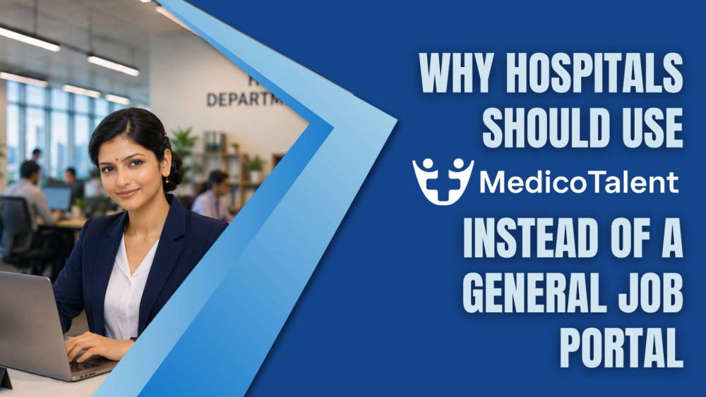 Why Hospitals Should Use MedicoTalent Instead of a General Job Portal