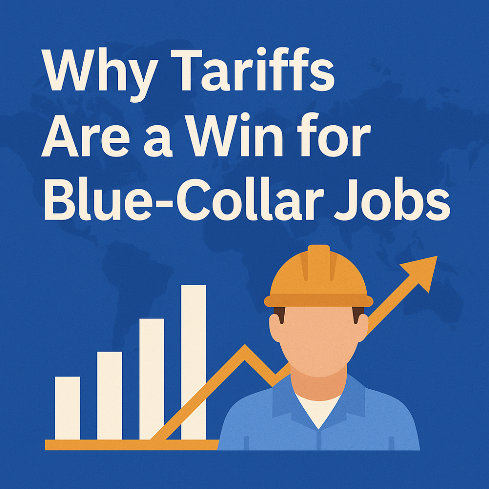 Why Tariffs Are a Win for Blue-Collar Jobs