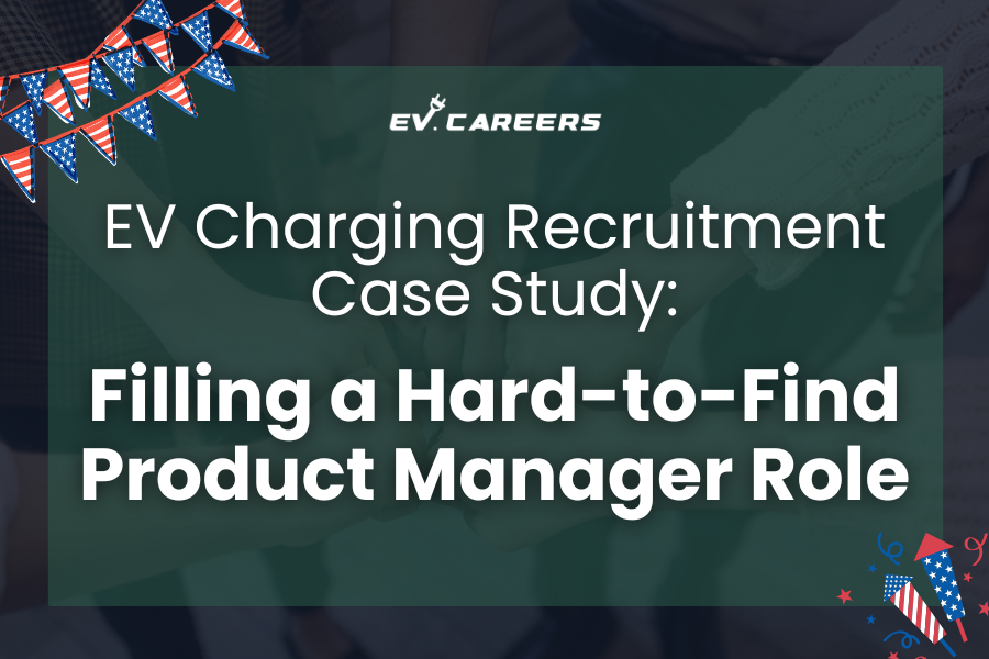 EV Charging Recruitment Case Study: Filling a Hard-to-Find Product Manager Role