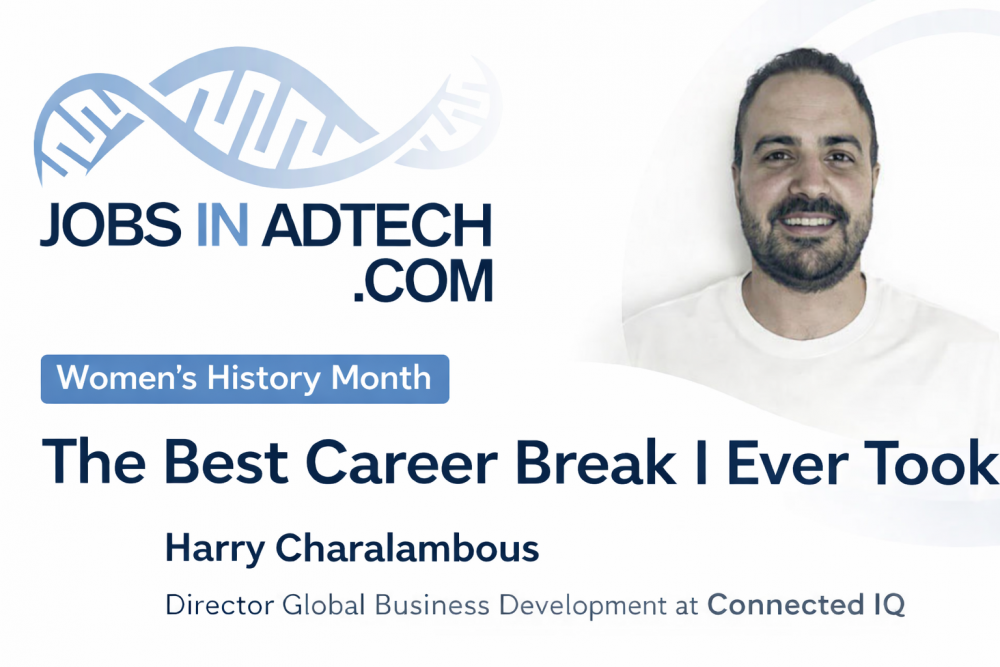 The Best Career Break I Ever Took by Harry Charalambous, Director Global Business Development at Connected IQ