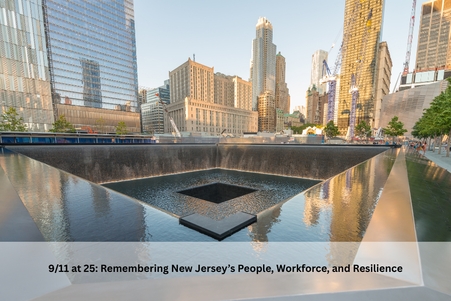 9/11 at 25: Remembering New Jersey’s People, Workforce, and Resilience