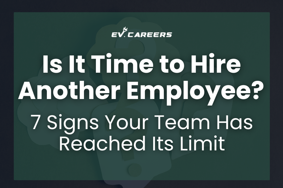 Is It Time to Hire Another Employee? 7 Signs Your Team Has Reached Its Limit