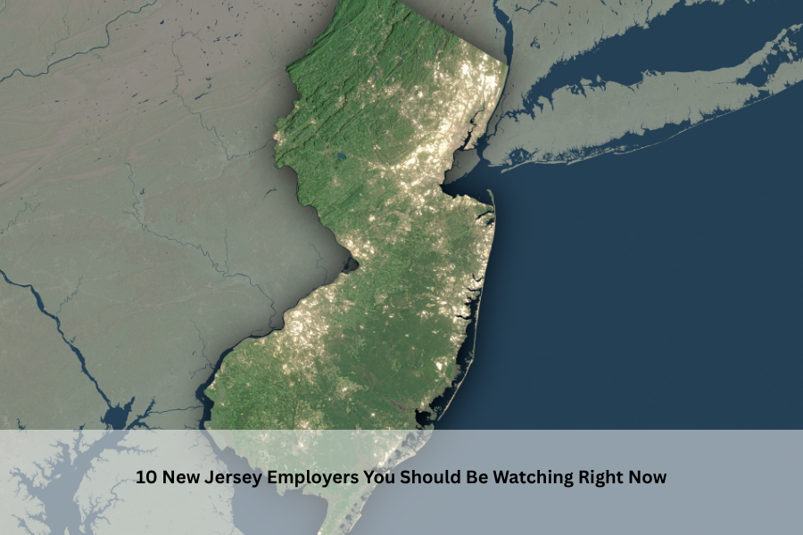 10 New Jersey Employers You Should Be Watching Right Now