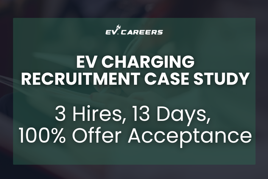 EV Charging Recruitment Case Study: 3 Hires, 13 Days, 100% Offer Acceptance