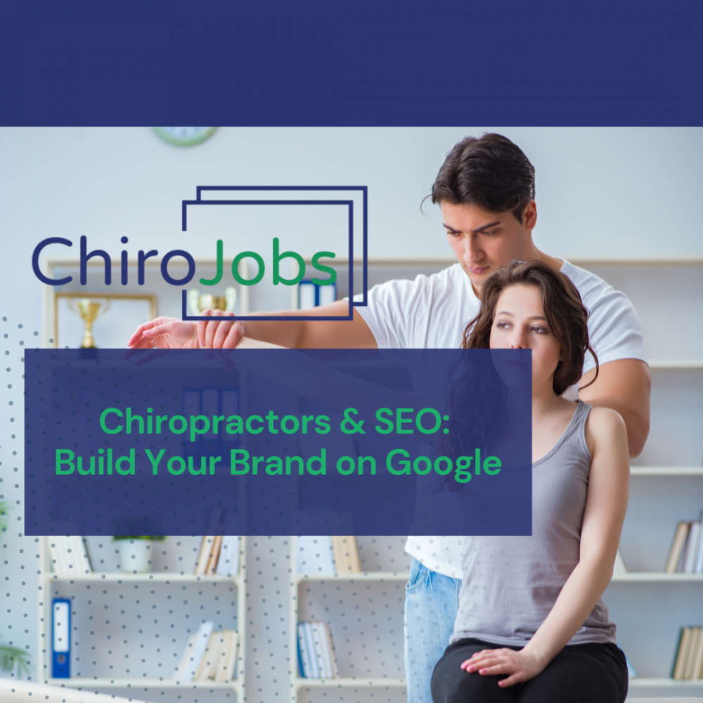 Chiropractors and SEO: Why Personal Branding Starts with Google