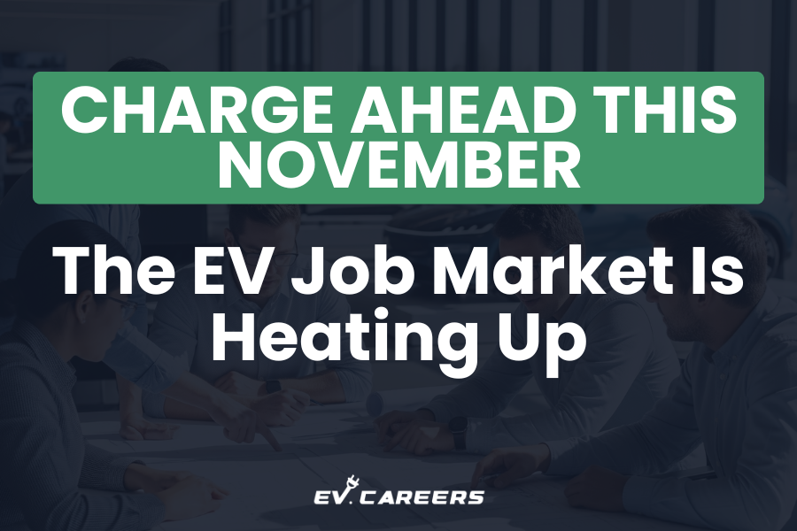 Charge Ahead This November: The EV Job Market Is Heating Up