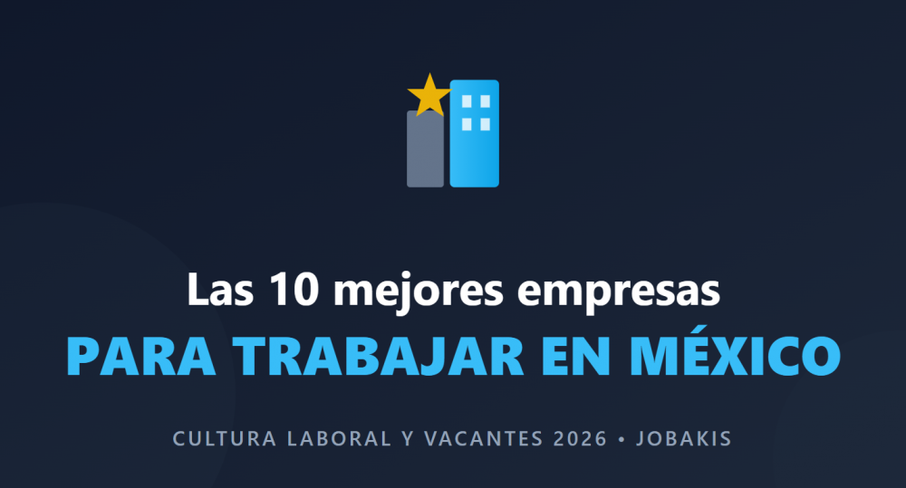 Las 10 mejores empresas para trabajar en México: Guía 2026