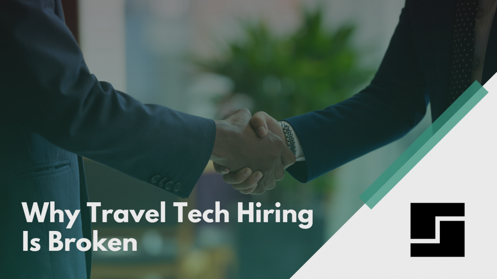 Why Travel Tech Hiring Is Broken
