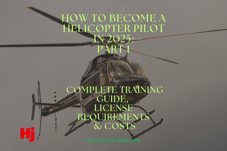 How to Become a Helicopter Pilot in 2025: Complete Training & Cost Guide
