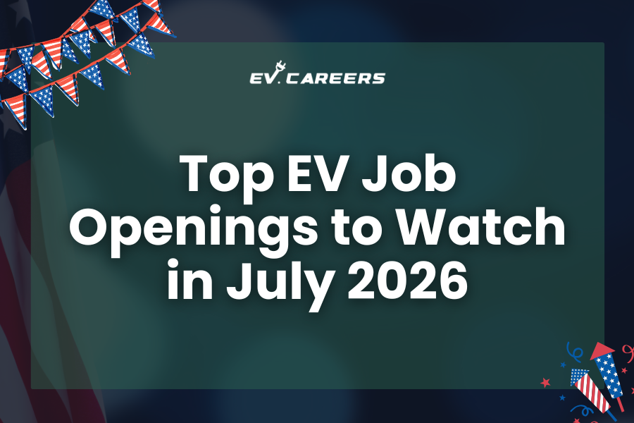 Top EV Job Openings to Watch in July 2026