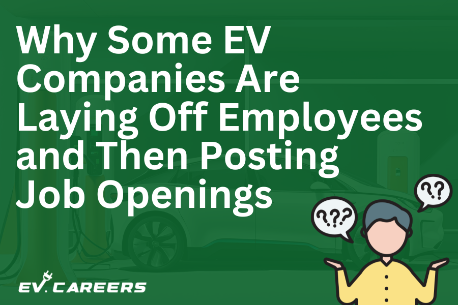 Why Some EV Companies Are Laying Off Employees and Then Posting Job Openings