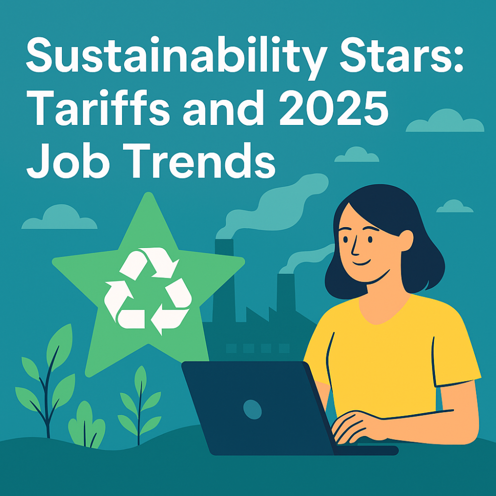Sustainability Stars: Tariffs and 2025 Job Trends