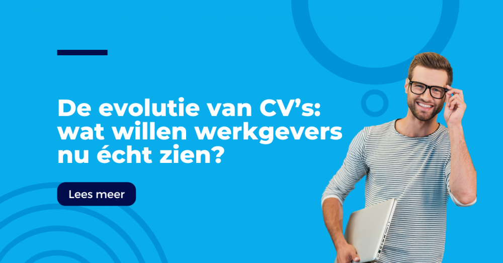 De evolutie van CV’s: wat willen werkgevers nu écht zien?