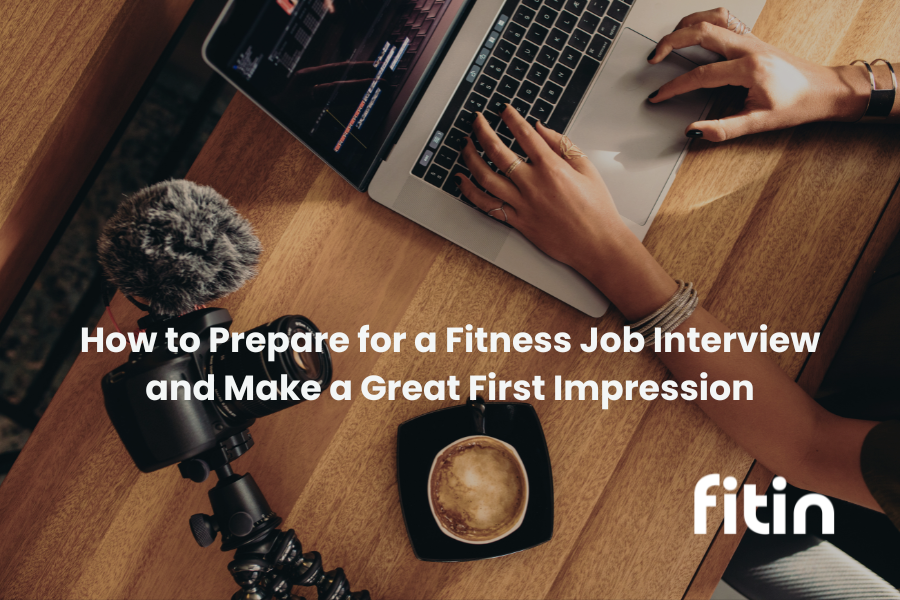 How to Prepare for a Fitness Job Interview and Make a Great First Impression