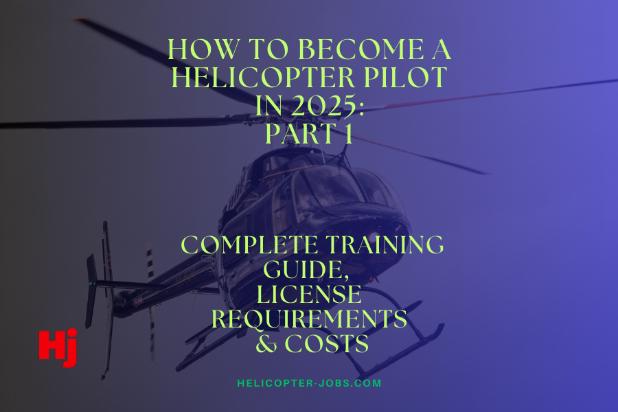 How to Become a Helicopter Pilot in 2025: Complete Training & Cost Guide