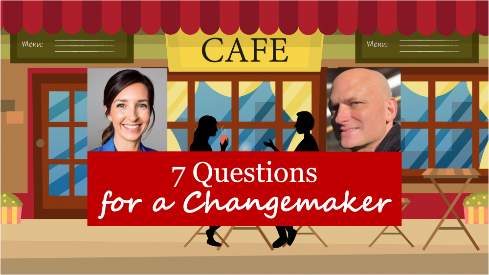 7 Questions for a Changemaker with Nadia Wendowsky
